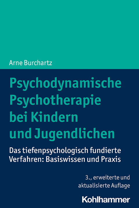 Psychodynamische Psychotherapie bei Kindern und Jugendlichen - Arne Burchartz