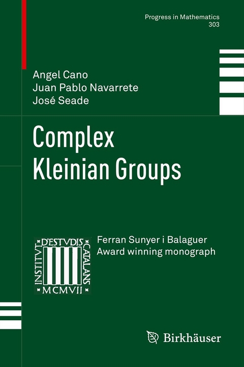 Complex Kleinian Groups - Angel Cano, Juan Pablo Navarrete, José Seade