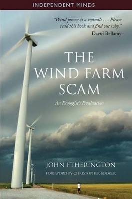 The Wind Farm Scam : An Ecologist's Evaluation -  John Etherington