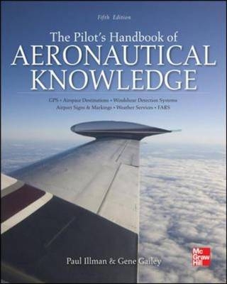 Pilot's Handbook of Aeronautical Knowledge, Fifth Edition -  Gene Gailey,  Paul E. Illman
