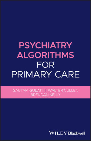 Psychiatry Algorithms for Primary Care - Gautam Gulati, Walter Cullen, Brendan Kelly