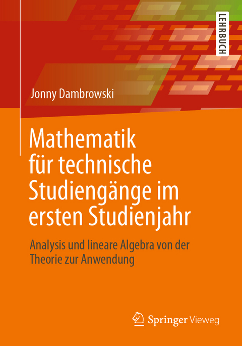 Mathematik für technische Studiengänge im ersten Studienjahr - Jonny Dambrowski