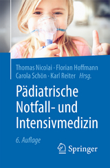 Pädiatrische Notfall- und Intensivmedizin - Nicolai, Thomas; Hoffmann, Florian; Schön, Carola; Reiter, Karl