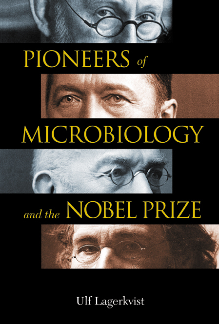 PIONEERS OF MICROBIOLOGY&THE NOBEL PRIZE - Ulf Lagerkvist