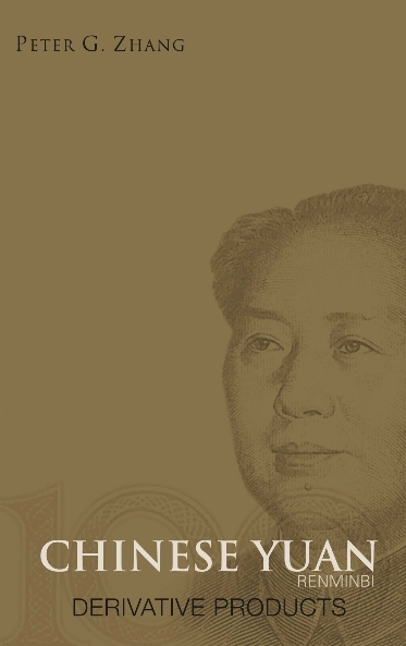 Chinese Yuan (Renminbi) Derivative Products - Peter Guangping Zhang