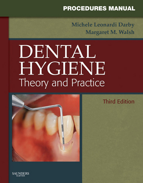 Procedures Manual to Accompany Dental Hygiene - E-Book -  Michele Leonardi Darby,  Margaret Walsh
