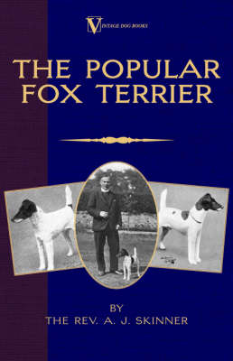Popular Fox Terrier (Vintage Dog Books Breed Classic - Smooth Haired + Wire Fox Terrier) -  A. J. Skinner