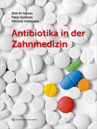 Antibiotika in der Zahnmedizin - Bilal Al-Nawas; Peter Eickholz; Michael Hülsmann
