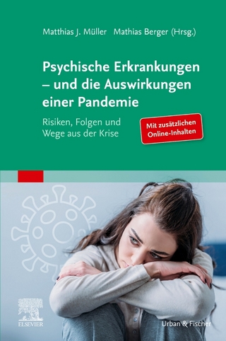 Psychische Erkrankungen – und die Auswirkungen einer Pandemie - Matthias J. Müller; Mathias Berger