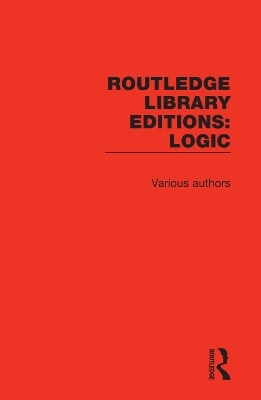 Routledge Library Editions: Logic -  Various