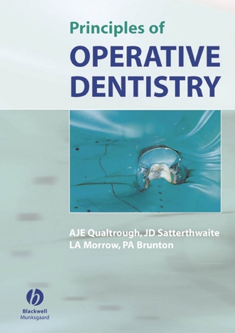 Principles of Operative Dentistry -  Paul Brunton,  Leean Morrow,  A. J. E. Qualtrough,  Julian Satterthwaite