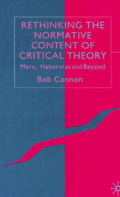 Rethinking the Normative Content of Critical Theory -  B. Cannon
