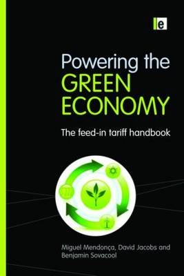Powering the Green Economy -  David Jacobs,  Miguel Mendonca,  Benjamin K. Sovacool