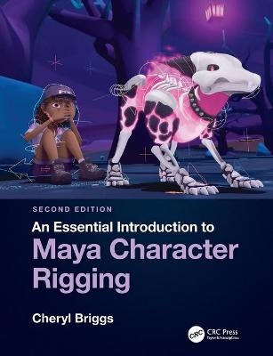 An Essential Introduction to Maya Character Rigging - Cheryl Briggs