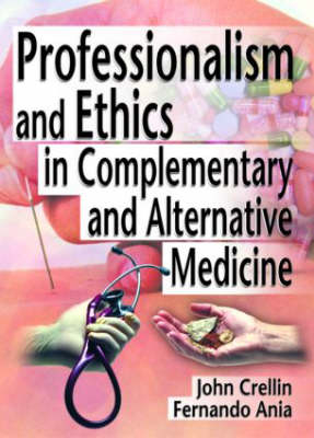 Professionalism and Ethics in Complementary and Alternative Medicine -  Fernando Ania,  John Crellin,  Ethan B Russo