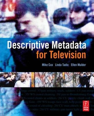 Descriptive Metadata for Television -  Mike Cox,  Ellen Mulder,  Linda Tadic