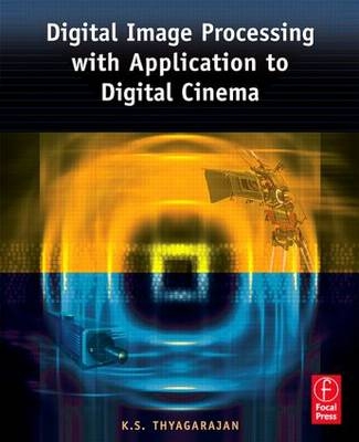 Digital Image Processing with Application to Digital Cinema -  KS Thyagarajan