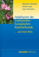 Heilpflanzen der Traditionellen Europäischen Naturheilkunde. - Christian Raimann, Louis Hutter, Chrischta Ganz