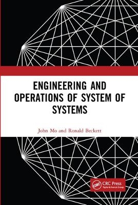 Engineering and Operations of System of Systems - John Mo, Ronald Beckett