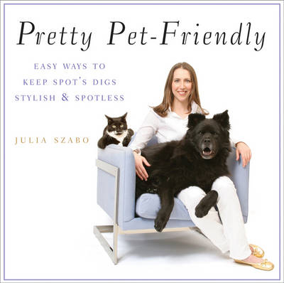 Pretty Pet-Friendly -  Julia Szabo