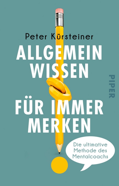 Allgemeinwissen für immer merken - Peter Kürsteiner