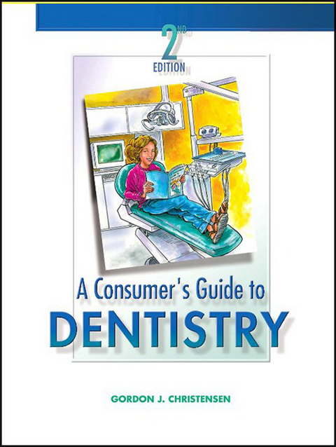 Consumer's Guide to Dentistry - E-Book -  Gordon J. Christensen