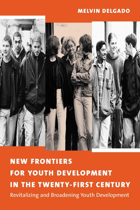 New Frontiers for Youth Development in the Twenty-First Century - Melvin Delgado