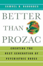 Better than Prozac -  Samuel H. Barondes