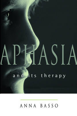 Aphasia and Its Therapy -  Anna Basso