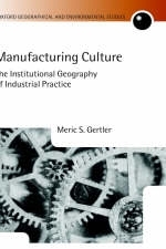 Manufacturing Culture -  Meric S. Gertler