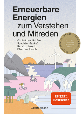 Erneuerbare Energien zum Verstehen und Mitreden - Christian Holler; Joachim Gaukel; Harald Lesch …