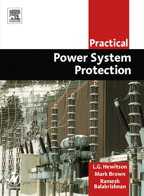 Practical Power System Protection -  Ramesh Balakrishnan,  Mark Brown,  Leslie Hewitson