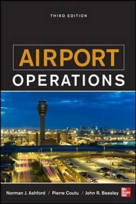 Airport Operations, Third Edition -  Norman J. Ashford,  John R. Beasley,  Pierre Coutu
