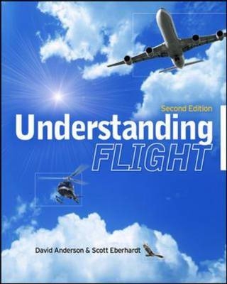 Understanding Flight, Second Edition -  David W. Anderson,  Scott Eberhardt