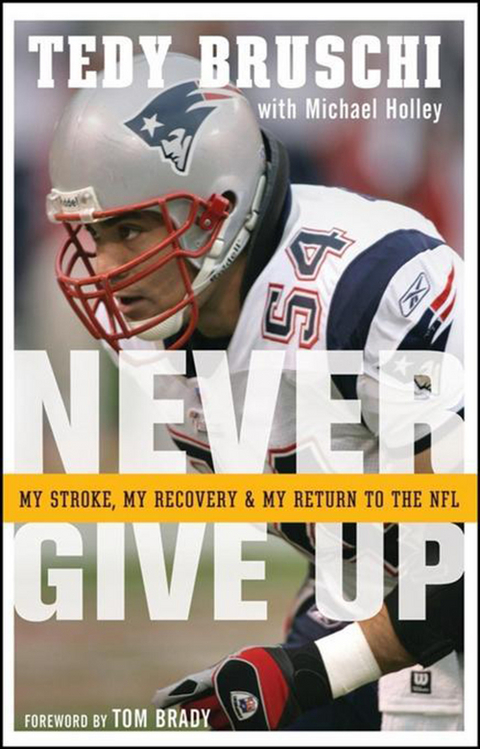 Never Give Up -  Tedy Bruschi