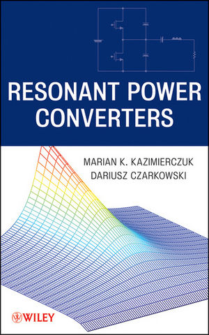 Resonant Power Converters -  Dariusz Czarkowski,  Marian K. Kazimierczuk