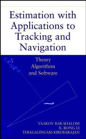 Estimation with Applications to Tracking and Navigation -  Yaakov Bar-Shalom,  Thiagalingam Kirubarajan,  X. Rong Li