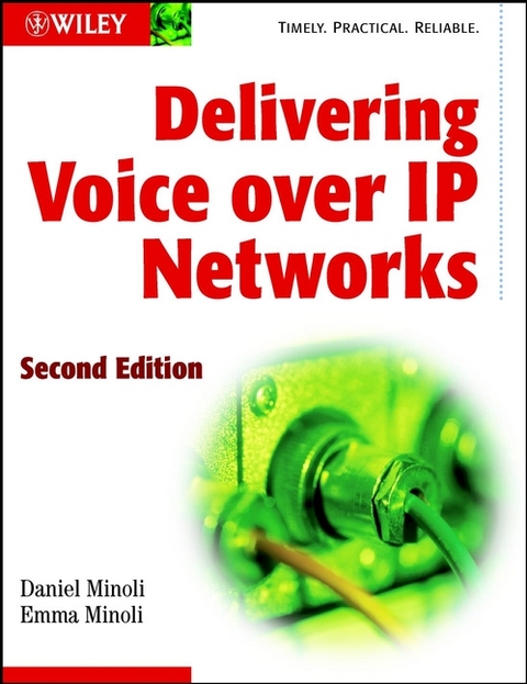 Delivering Voice over IP Networks -  Daniel Minoli,  Emma Minoli