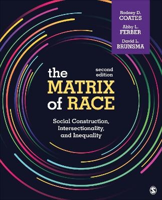 The Matrix of Race - Rodney D. Coates, Abby L. Ferber, David L. Brunsma