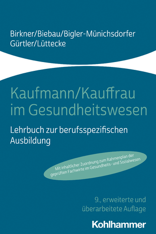 Kaufmann/Kauffrau im Gesundheitswesen - Barbara Birkner; Ralf Biebau; Hedwig Bigler-Münichsdorfer …