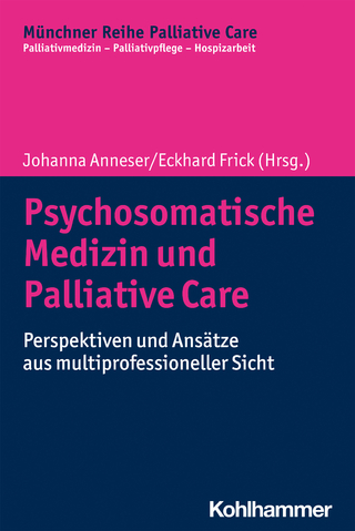 Psychosomatische Medizin und Palliative Care - Johanna Anneser; Eckhard Frick