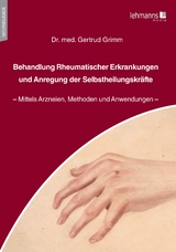 Behandlung Rheumatischer Erkrankungen und Anregung der Selbstheilungskräfte - Gertrud Grimm