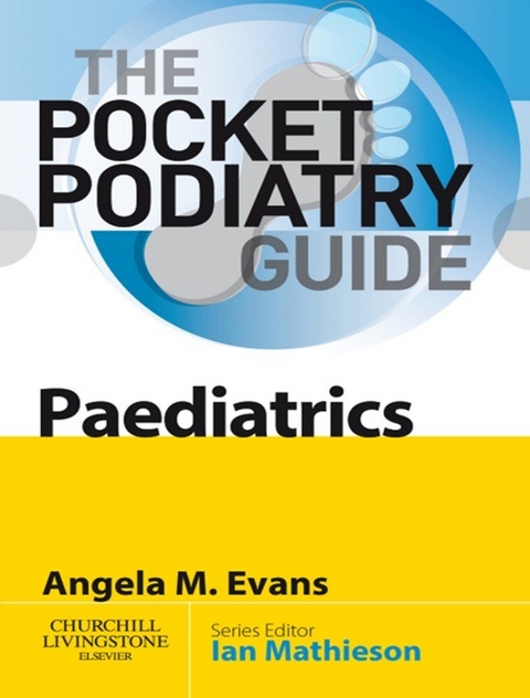Pocket Podiatry: Paediatrics E-Book -  Angela Margaret Evans