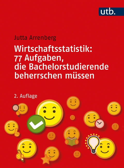 Wirtschaftsstatistik: 77 Aufgaben, die Bachelorstudierende beherrschen müssen - Jutta Arrenberg