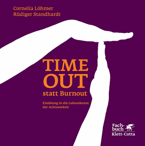 Timeout statt Burnout (Fachratgeber Klett-Cotta) -  Cornelia Löhmer,  Rüdiger Standhardt