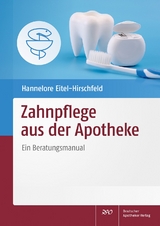 Zahnpflege aus der Apotheke - Hannelore Eitel-Hirschfeld