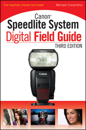 Canon Speedlite System Digital Field Guide -  Michael Corsentino