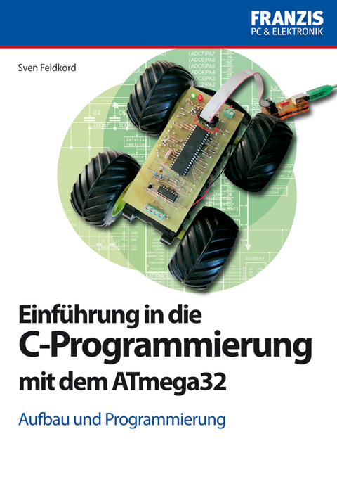 Einführung in die C-Programmierung mit dem ATmega32 - Sven Feldkord
