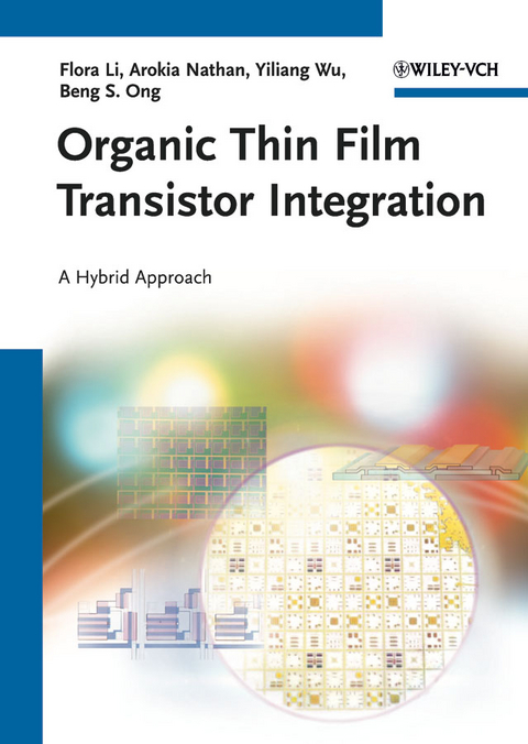 Organic Thin Film Transistor Integration - Flora M. Li, Arokia Nathan, Yiliang Wu, Beng S. Ong