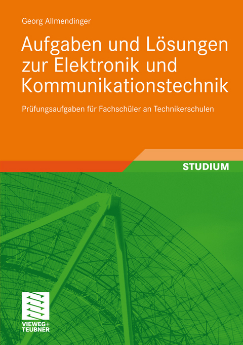 Aufgaben und Lösungen zur Elektronik und Kommunikationstechnik -  Georg Allmendinger
